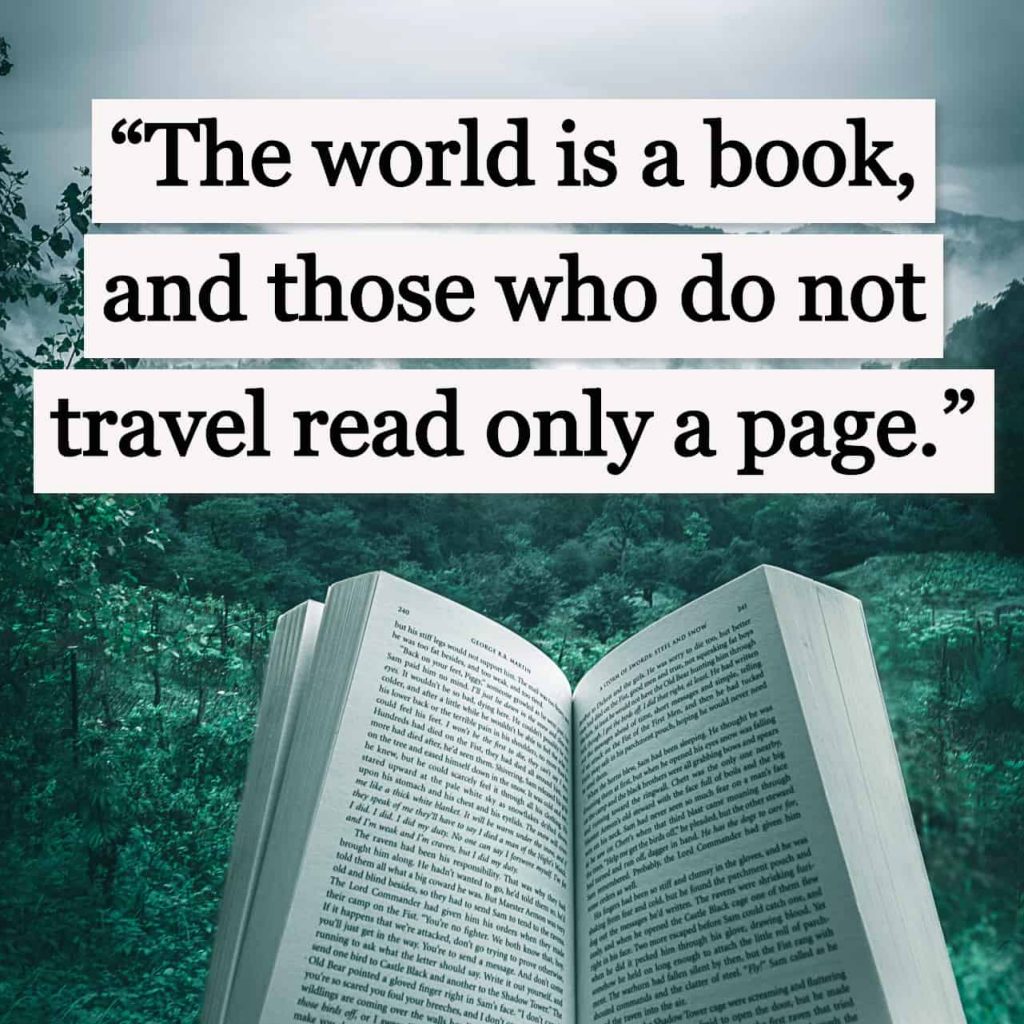 "The world is a book, and those who do not travel read only a page."