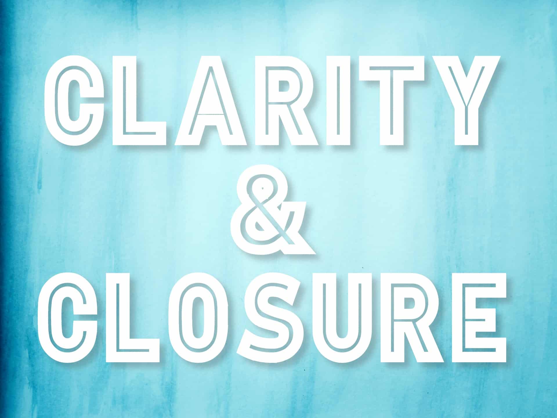 "Clarity and Closure" mantra on a blue watercolor background
