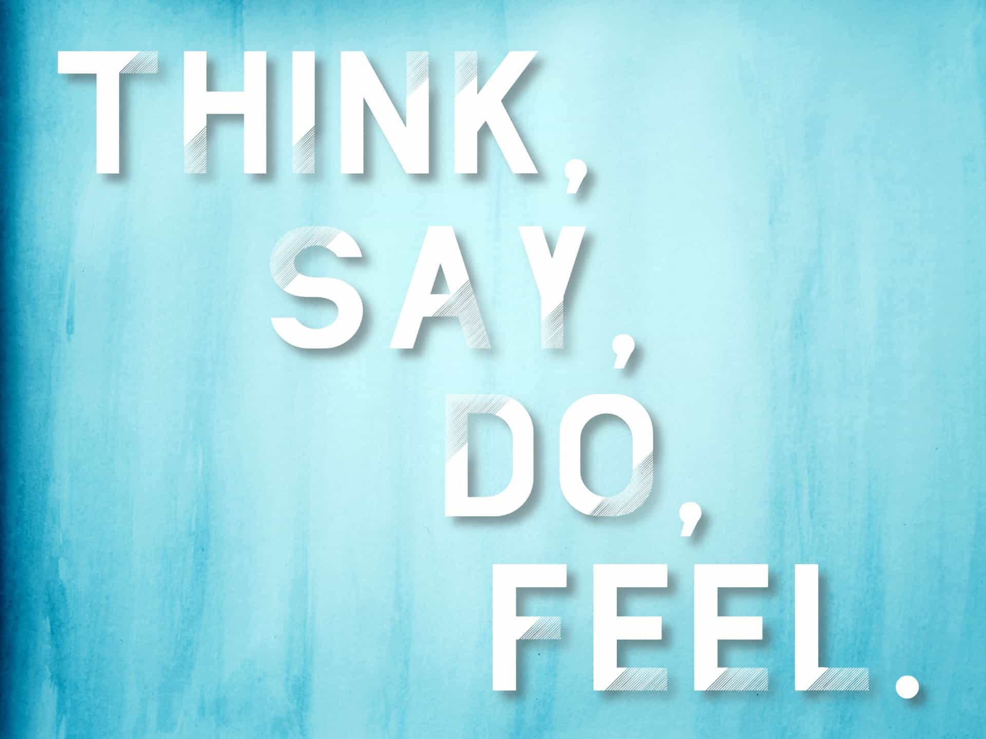 "Think, say, do, feel" mantra on blue watercolor background