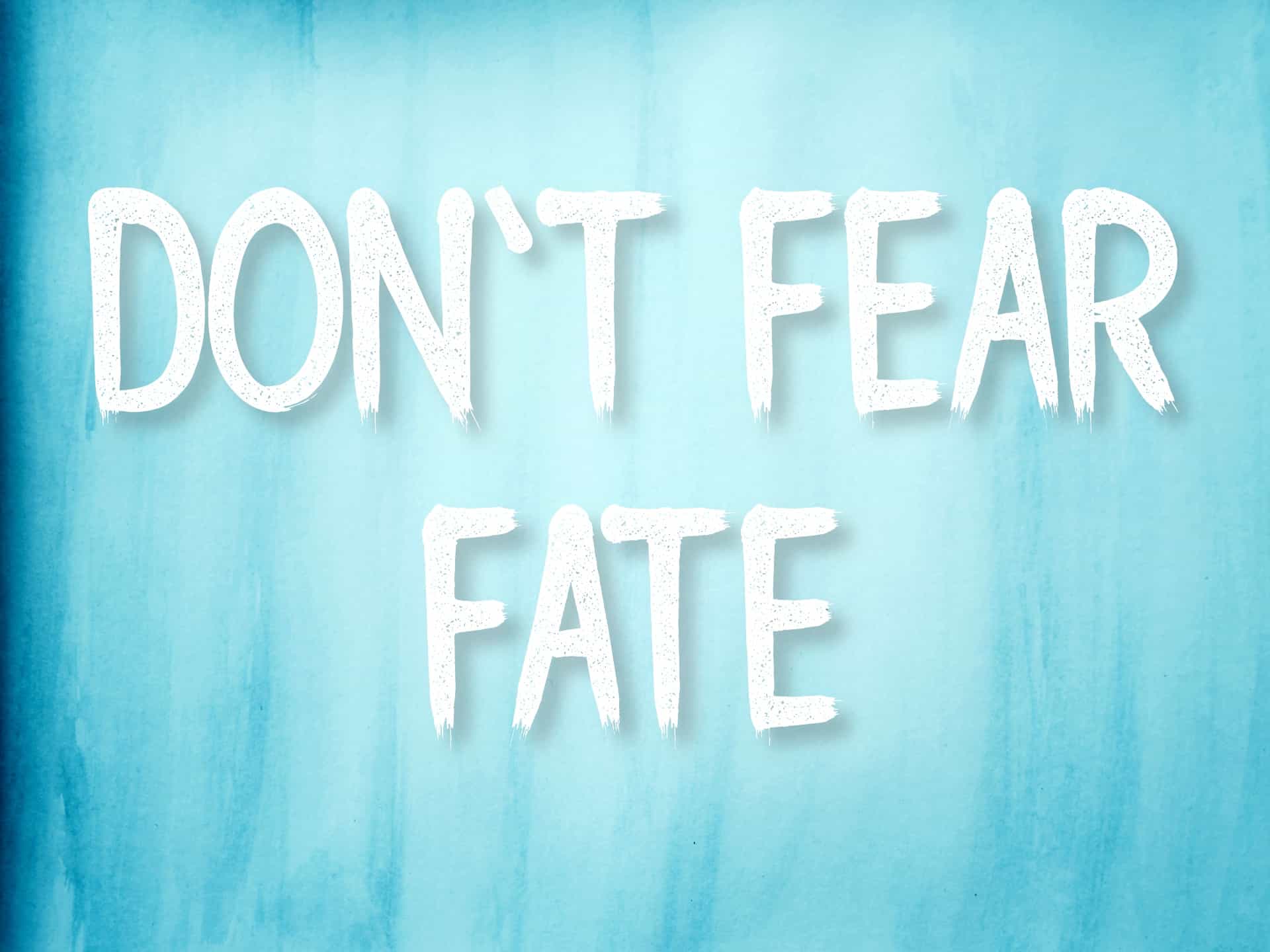 "Don't fear fate" mantra over blue watercolor background