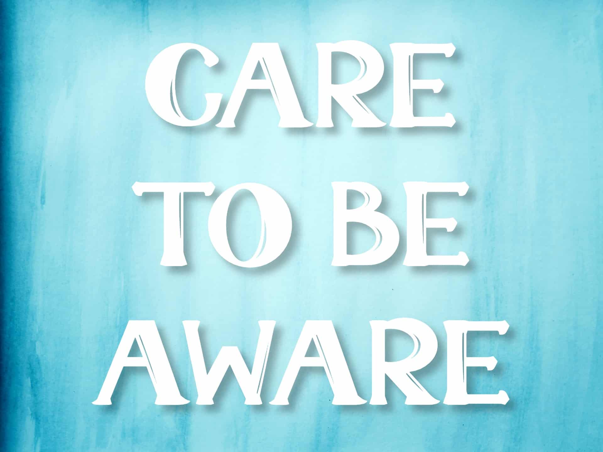 "Care to be aware" mantra over blue watercolor background