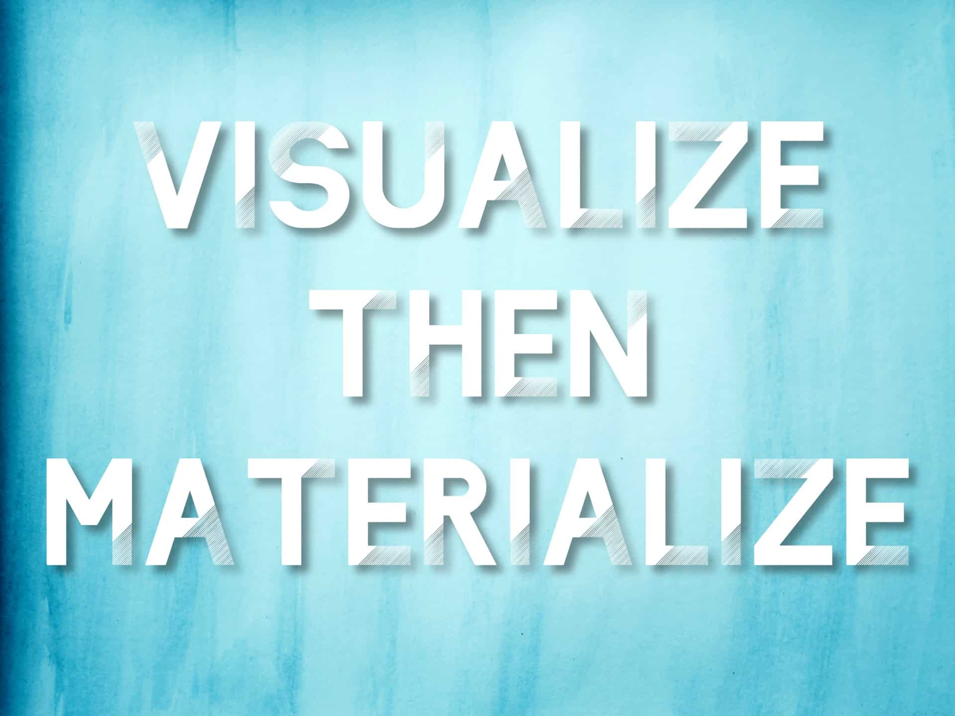 "Visualize then materialize" mantra over blue watercolor background