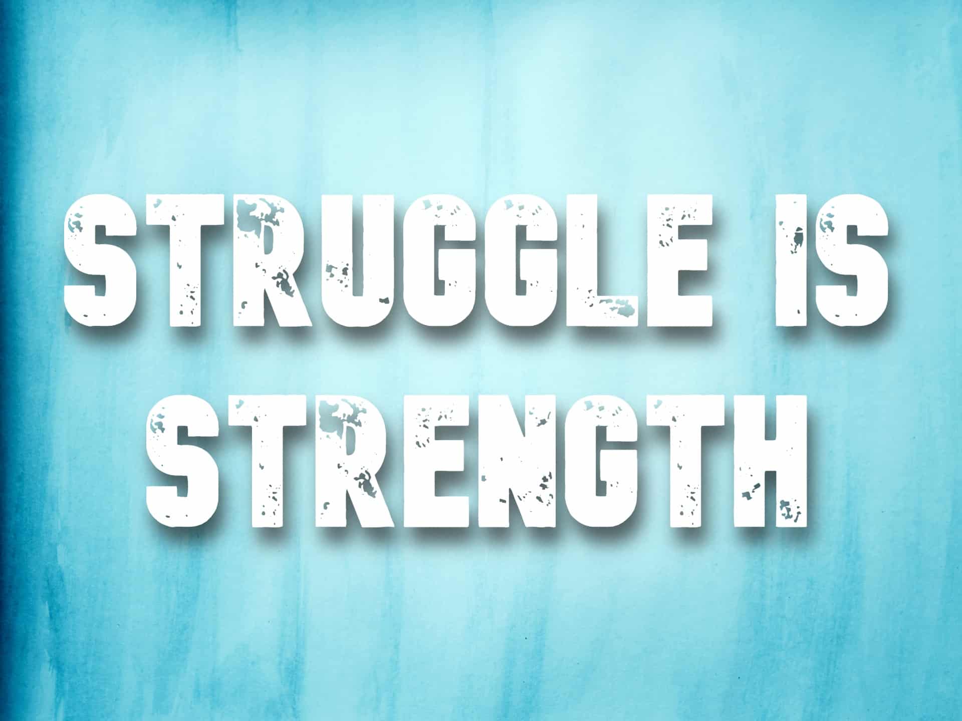"Struggle is strength" mantra on a blue watercolor background