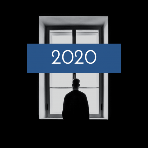 "2020" written over a black and white picture of a person standing inside looking out a window