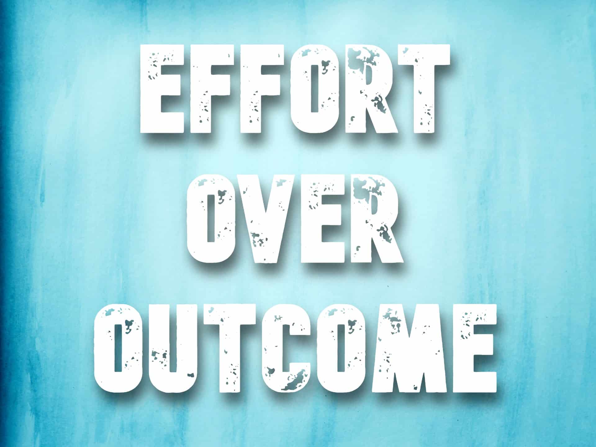"Effort over outcome" mantra on a blue watercolor background