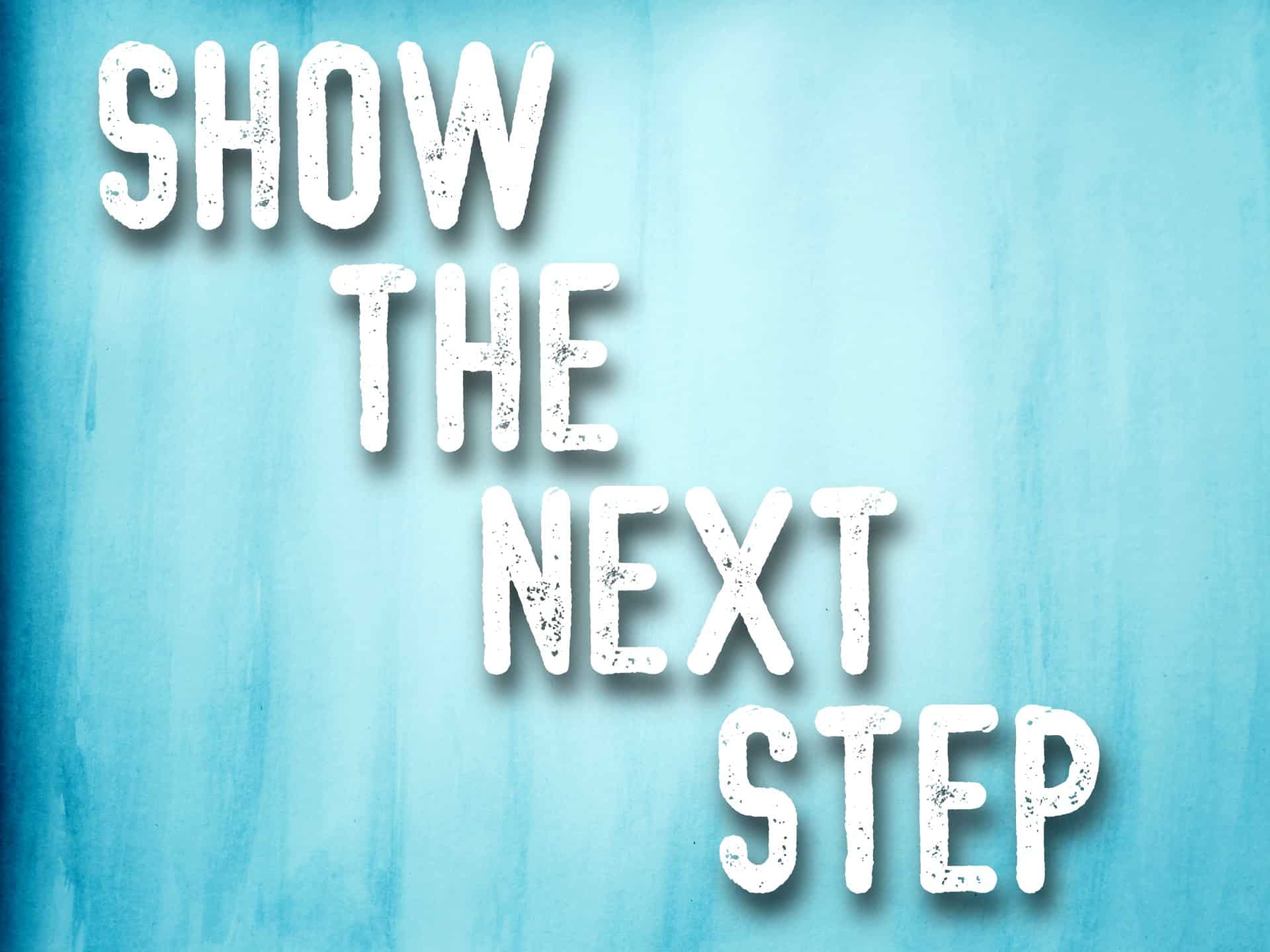 "Show the next step" mantra over a blue watercolor background