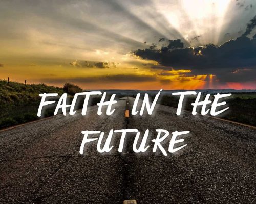 "Faith in the Future" quote over picture of the open road at sunset