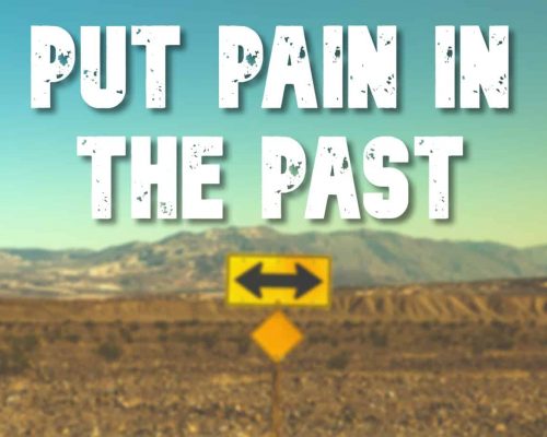"Put pain in the past" mantra