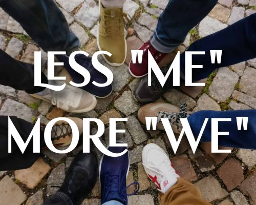A group of feet in a circle with the mantra "Less me, more we"